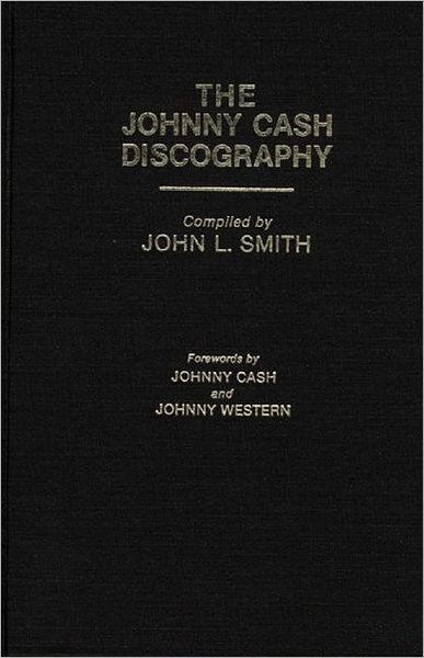 Cover for John L. Smith · The Johnny Cash Discography - Discographies: Association for Recorded Sound Collections Discographic Reference (Hardcover Book) (1985)