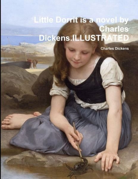 Cover for Charles Dickens · Little Dorrit is a novel by Charles Dickens.ILLUSTRATED (Paperback Book) (2018)