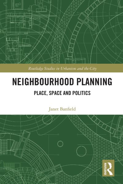 Cover for Banfield, Janet (University of Oxford, UK) · Neighbourhood Planning: Place, Space and Politics - Routledge Studies in Urbanism and the City (Paperback Book) (2021)