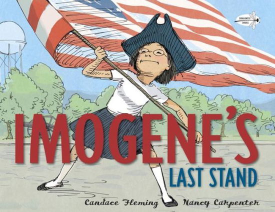 Imogene's Last Stand - Candace Fleming - Kirjat - Random House USA Inc - 9780385386548 - tiistai 5. elokuuta 2014