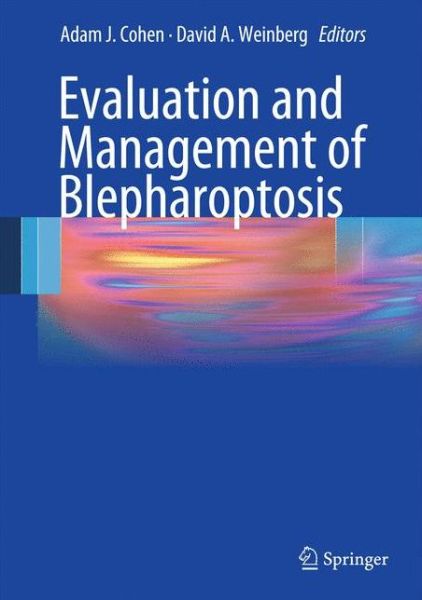 Evaluation and Management of Blepharoptosis - Adam J Cohen - Books - Springer - 9780387928548 - December 17, 2010