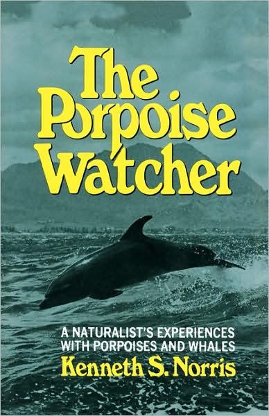 Kenneth S. Norris · The Porpoise Watcher (Paperback Book) (2024)