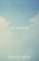 Cover for Jean-Paul Sartre · The Imaginary: A Phenomenological Psychology of the Imagination (Hardcover bog) (2004)