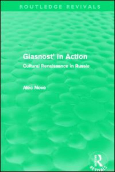 Cover for Alec Nove · Glasnost in Action (Routledge Revivals): Cultural Renaissance in Russia - Routledge Revivals (Paperback Book) (2012)