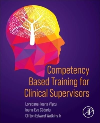 Cover for Viscu, Loredana-Ileana (Tibiscus University of Timisoara, Resita; The Institute of Psychotherapy, Psychological Counseling and Clinical Supervision, Romania) · Competency Based Training for Clinical Supervisors (Paperback Book) (2023)