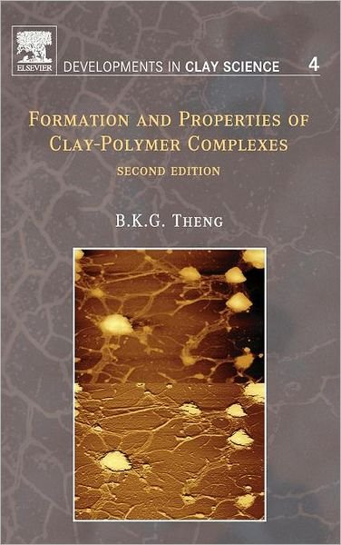 Cover for Theng, B.K.G. (Landcare Research, Palmerston North, New Zealand) · Formation and Properties of Clay-Polymer Complexes - Developments in Clay Science (Hardcover Book) (2012)