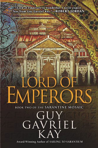 Lord of Emperors: Book Two of the Sarantine Mosaic - Guy Gavriel Kay - Bøger - Roc Trade - 9780451463548 - 5. oktober 2010