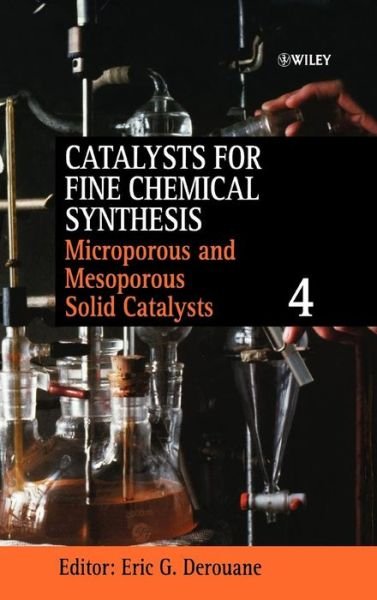 Cover for EG Derouane · Microporous and Mesoporous Solid Catalysts, Volume 4 - Catalysts For Fine Chemicals Synthesis (Hardcover Book) [Volume 4 edition] (2006)
