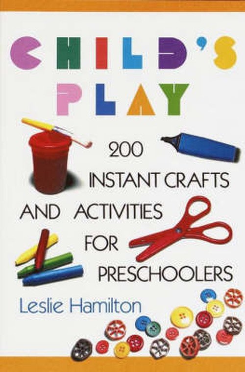 Cover for Leslie Hamilton · Child's Play (6-12): 160 Instant Activities, Crafts, and Science Projects for Grade Schoolers (Taschenbuch) [1st edition] (1992)
