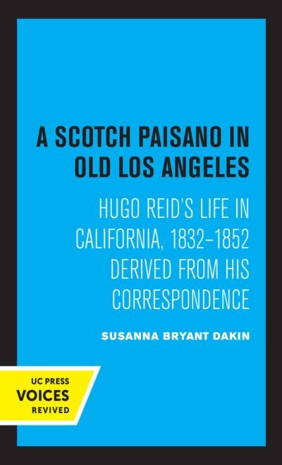 Cover for Susanna Bryant Dakin · A Scotch Paisano in Old Los Angeles: Hugo Reid's Life in California, 1832-1852 Derived from His Correspondence (Paperback Book) (2021)