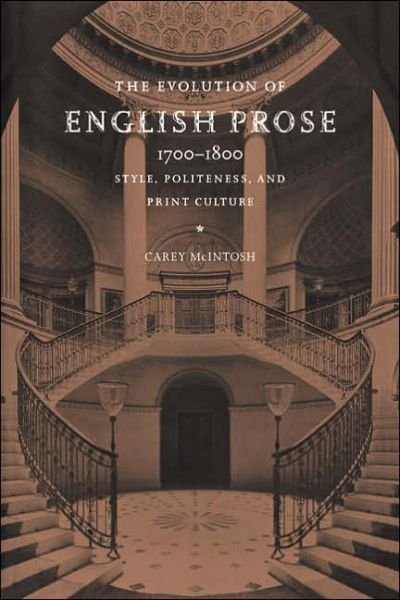 Cover for McIntosh, Carey (Hofstra University, New York) · The Evolution of English Prose, 1700–1800: Style, Politeness, and Print Culture (Taschenbuch) (2005)