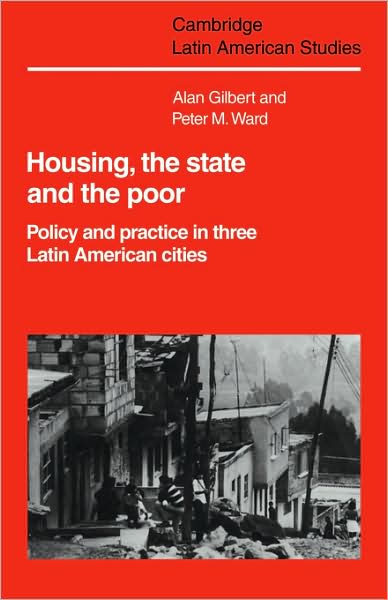 Cover for Alan Gilbert · Housing, the State and the Poor: Policy and Practice in Three Latin American Cities - Cambridge Latin American Studies (Taschenbuch) (2009)