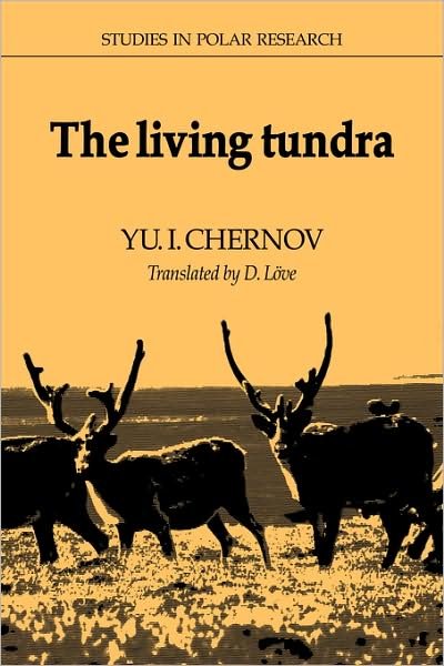 The Living Tundra - Studies in Polar Research - Yu I. Chernov - Books - Cambridge University Press - 9780521357548 - April 29, 1988