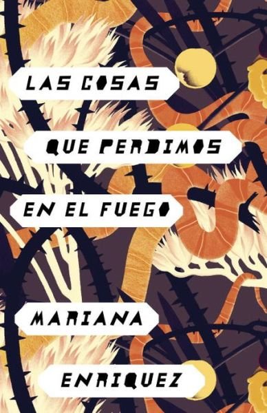 Cover for Mariana Enriquez · Las cosas que perdimos en el fuego (Book) [Primera edición Vintage Español. edition] (2017)