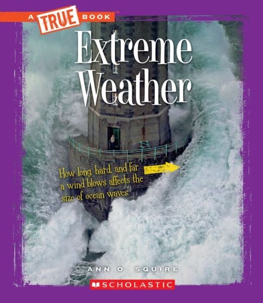 Cover for Ann O. Squire · Extreme Weather (A True Book: Extreme Science) - A True Book: Extreme Science (Paperback Book) (2014)