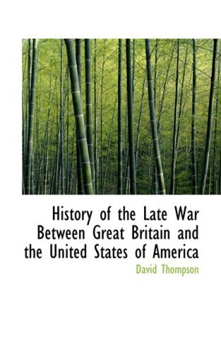 Cover for David Thompson · History of the Late War Between Great Britain and the United States of America (Pocketbok) (2008)