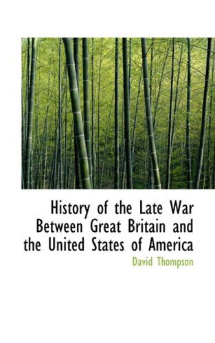 Cover for David Thompson · History of the Late War Between Great Britain and the United States of America (Pocketbok) (2008)