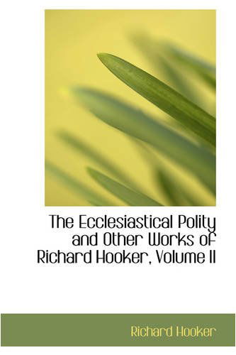 Cover for Richard Hooker · The Ecclesiastical Polity and Other Works of Richard Hooker, Volume II (Paperback Book) (2008)