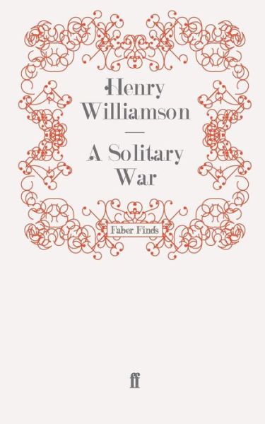 Cover for Henry Williamson · A Solitary War - A Chronicle of Ancient Sunlight (Paperback Book) [Main edition] (2011)