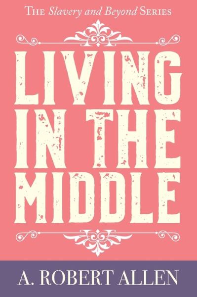 Cover for A Robert Allen · Living in the Middle (Paperback Book) (2019)