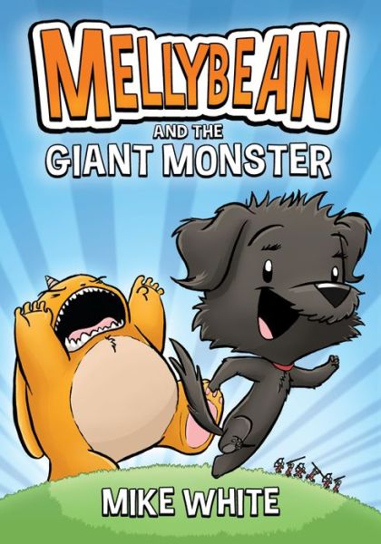 Cover for Mike White · Mellybean and the Giant Monster - Mellybean (Hardcover Book) (2020)