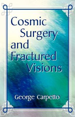 Cover for George Carpetto · Cosmic Surgery and Fractured Visions (Paperback Book) (2000)