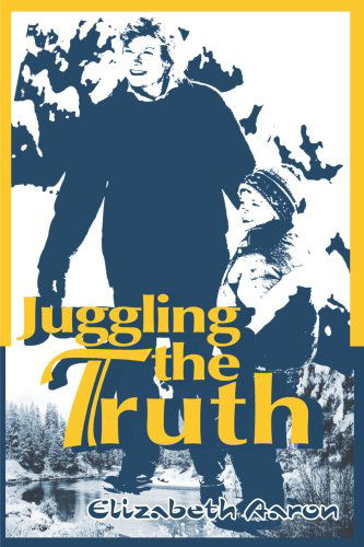Cover for Elizabeth Aaron · Juggling the Truth (Paperback Book) (2000)