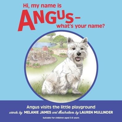 Cover for Melanie James · Hi, my name is Angus - what's your name?: Angus goes to the Little Playground (Pocketbok) (2019)
