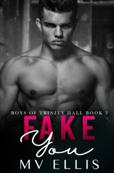 Cover for MV Ellis · Fake You : An enemies to lovers college bully romance (Paperback Book) (2021)