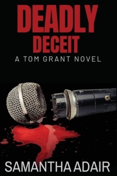 Cover for Samantha Adair · Deadly Deceit A Tom Grant Novel (Paperback Book) (2021)