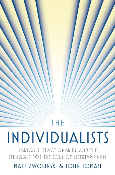 Cover for Matt Zwolinski · The Individualists: Radicals, Reactionaries, and the Struggle for the Soul of Libertarianism (Inbunden Bok) (2023)