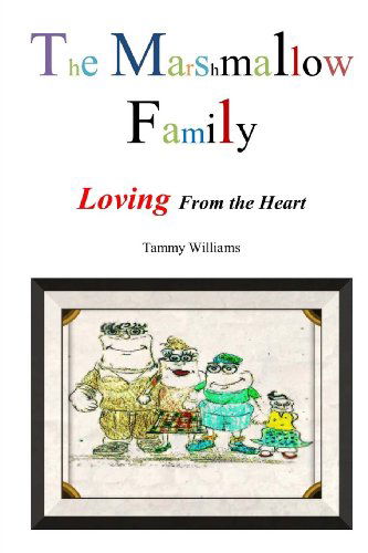 Cover for Tammy Williams · The Marshmallow Family: Loving from the Heart (Paperback Book) (2014)