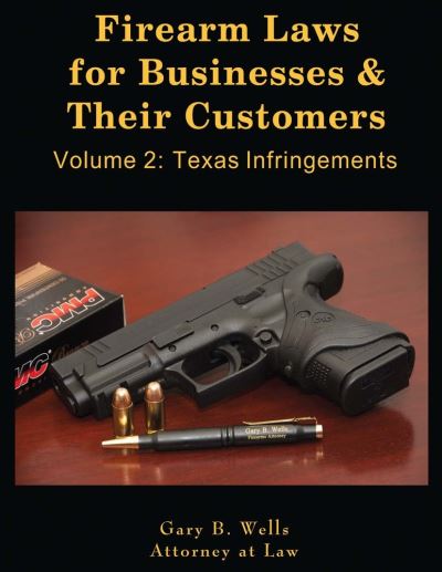 Firearm Laws for Businesses & Their Customers, Volume 1 - Gary Wells - Książki - BOOKBABY - 9780692976548 - 14 grudnia 2017