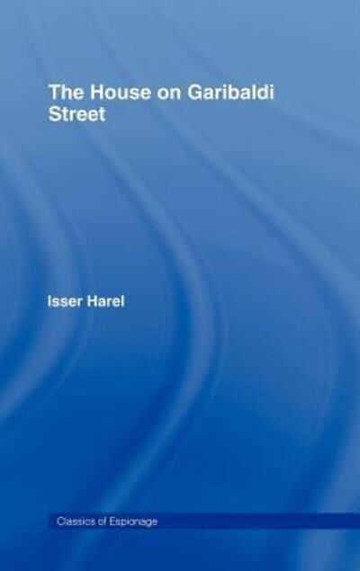 Cover for Isser Harel · The House on Garibaldi Street (Hardcover bog) [2 Rev edition] (1997)