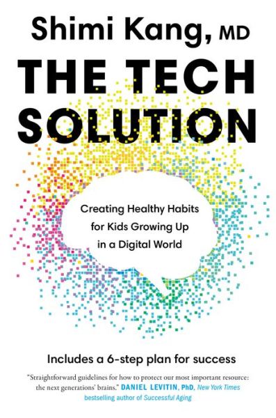 Cover for Shimi Kang · The Tech Solution: Creating Healthy Habits for Kids Growing Up in a Digital World (Hardcover Book) (2020)