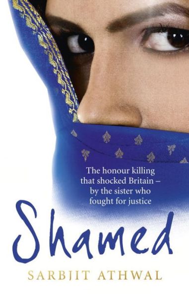 Cover for Sarbjit Kaur Athwal · Shamed: The Honour Killing That Shocked Britain – by the Sister Who Fought for Justice (Paperback Book) (2013)