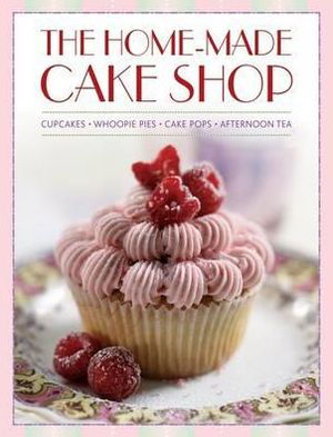 Home-made Cake Shop - Hannah Miles - Książki - Anness Publishing - 9780754825548 - 27 listopada 2012