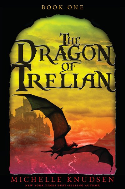 Cover for Michelle Knudsen · Dragon of Trelian (Book) (2017)