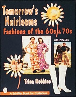 Cover for Trina Robbins · Tomorrow's Heirlooms: Women's Fashions of the '60s &amp; '70s (Paperback Book) (1997)