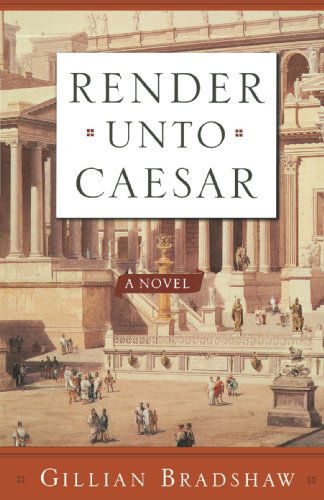 Render Unto Caesar - Gillian Bradshaw - Books - Forge Books - 9780765306548 - October 1, 2004