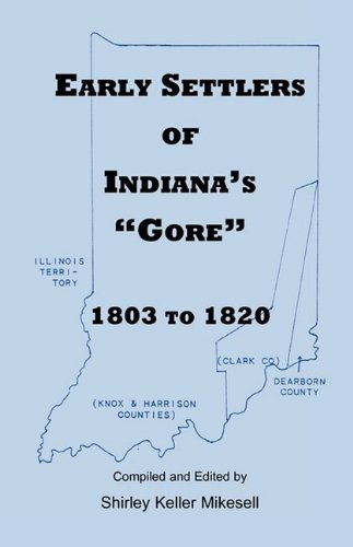 Cover for Shirley Keller Mikesell · Early Settlers of Indiana's Gore, 1803-1820 (Paperback Book) (2009)