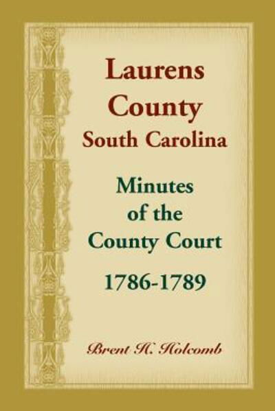 Cover for Brent Holcomb · Laurens County, South Carolina, Minutes of the County Court, 1786-1789 (Paperback Book) (2018)