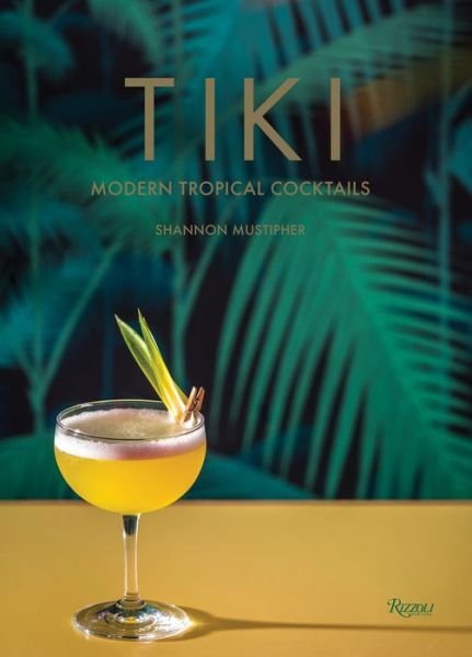 Cover for Shannon Mustipher · Tiki: Modern Tropical Cocktails (Hardcover bog) (2019)