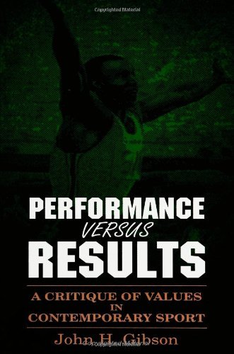 Cover for John H. Gibson · Performance Versus Results: a Critique of Values in Contemporary Sport (Suny Series in Philosophy of Education) (Suny Series, the Philosophy of Education) (Paperback Book) (1993)