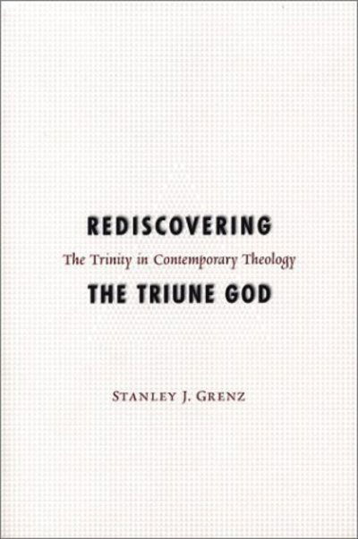 Cover for Stanley J. Grenz · Rediscovering the Triune God: The Trinity in Contemporary Theology (Paperback Book) (2004)