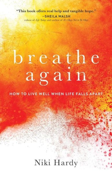Cover for Niki Hardy · Breathe Again – How to Live Well When Life Falls Apart (Paperback Book) (2019)