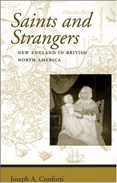 Cover for Conforti, Joseph A. (University of Southern Maine) · Saints and Strangers: New England in British North America - Regional Perspectives on Early America (Paperback Book) (2006)