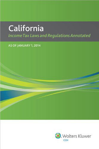 Cover for Cch Tax Law Editors · California Income Tax Laws and Regulations Annotated (Taschenbuch) (2014)