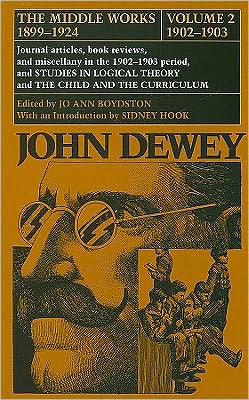 Cover for John Dewey · The Collected Works of John Dewey v. 2; 1902-1903, Journal Articles, Book Reviews, and Miscellany in the 1902-1903 Period, and Studies in Logical Theory and the Child and the Curriculum: The Middle Works, 1899-1924 (Inbunden Bok) (1976)