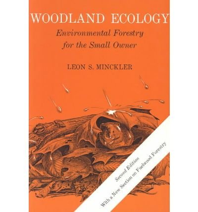 Woodland Ecology: Environmental Forestry for the Small Owner - Syracuse Wood Science Series - Leon Sherwood Minckler - Livros - Syracuse University Press - 9780815601548 - 30 de abril de 1980